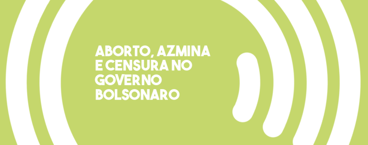 Aborto, AzMina e censura no governo Bolsonaro | Redação Aberta