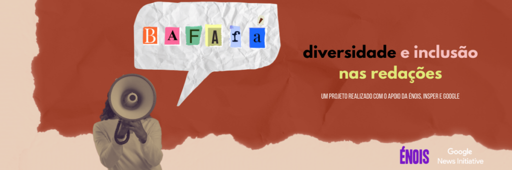 Conheça e participe do Bafafá, mapeamento de diversidade nas redações jornalísticas
