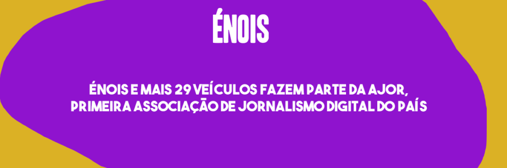 Énois e mais 29 veículos fazem parte da Ajor, primeira Associação de Jornalismo Digital do país