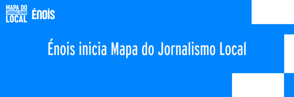 Énois inicia Mapa do Jornalismo Local