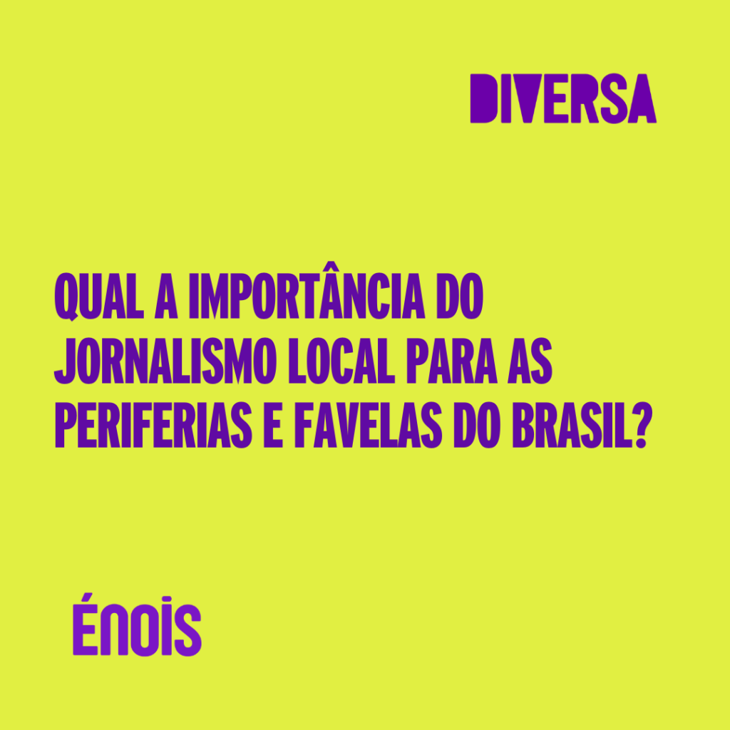Qual a importância do jornalismo local para as periferias e favelas do Brasil?