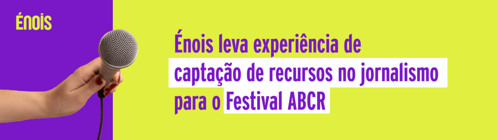 Selecionada para o Festival ABCR 2023, Énois conta a sua experiência em captação de recursos