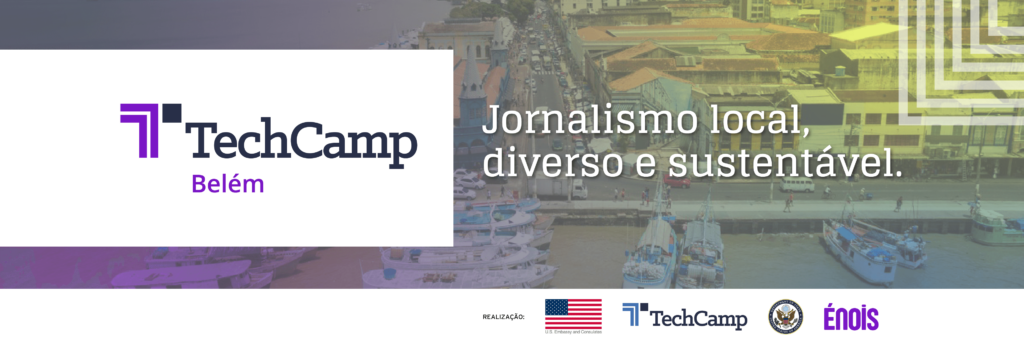 EUA e Énois promovem TechCamp sobre jornalismo local, diverso e sustentável em Belém